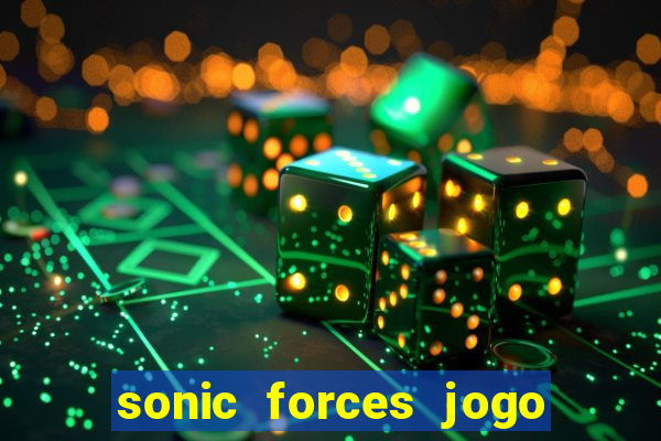 sonic forces jogo de corrida dinheiro infinito